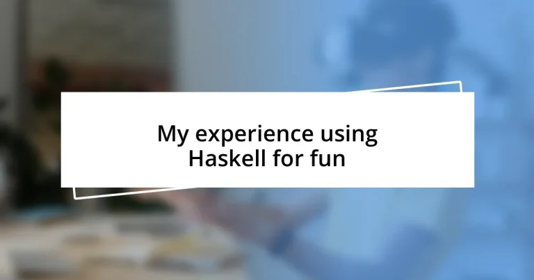 My experience using Haskell for fun